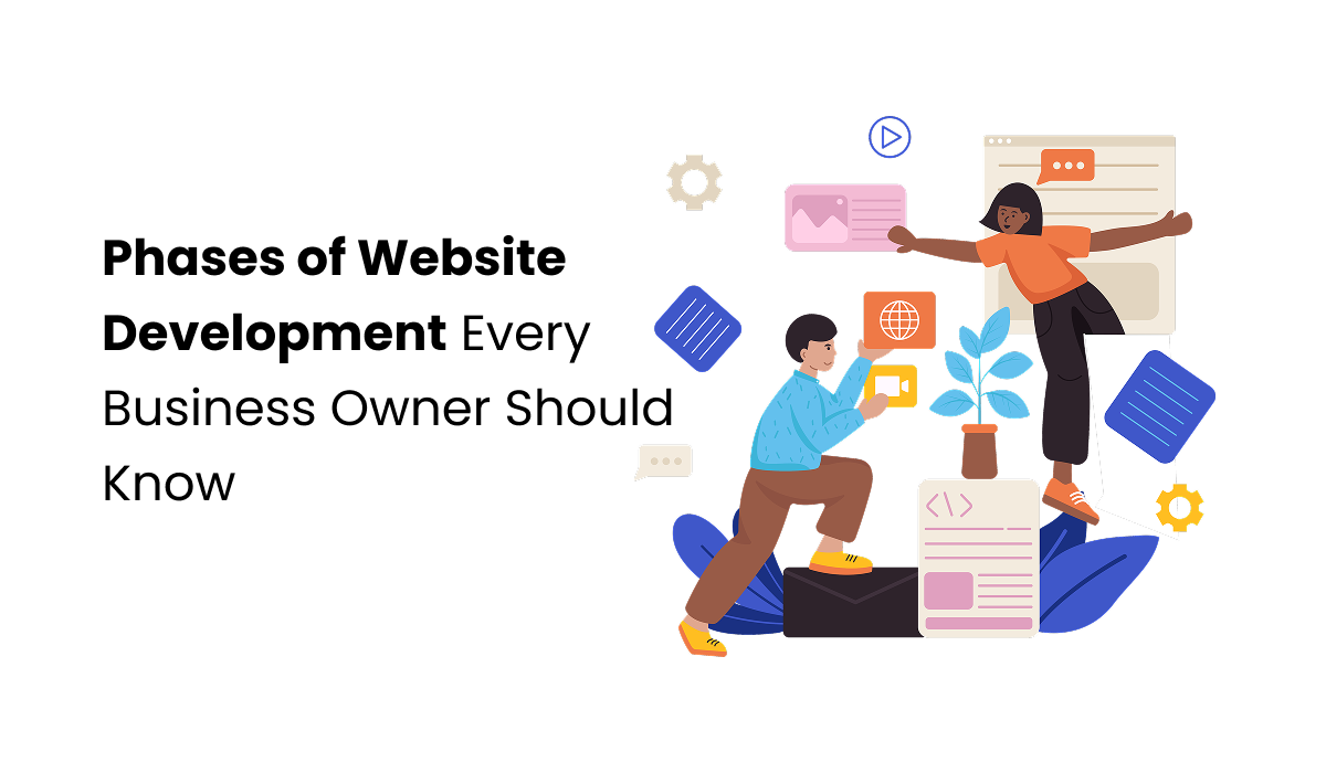 Phases of Website Development Every Business Owner Should Know